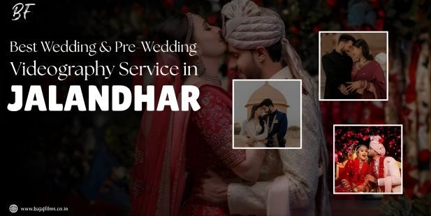 Budget-Friendly Wedding & Pre-Wedding Videography Packages in Jalandhar – Bajaj Films Explains It All